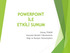 POWERPOINT İLE ETKİLİ SUNUM. Günay TEMUR Kaynaşlı Meslek Yüksekokulu Bilgi ve İletişim Teknolojileri