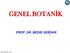 GENEL BOTANİK PROF. DR. BEDRİ SERDAR