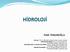 Fatih TOSUNOĞLU Hidroloji Hidroloji Ders Notları Hidrolojik Analiz ve Tasarım Ders Notları Hidroloji Ders Notları