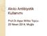 Akılcı Antibiyotik Kullanımı. Prof.Dr.Ayşe Willke Topcu 25 Nisan 2014, Muğla