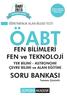 ÖABT. SORU BANKASI Tamamı Çözümlü. FEN BİLİMLERİ FEN ve TEKNOLOJİ ÖABT. YER BİLİMİ - ASTRONOMİ ÇEVRE BİLİMİ ve ALAN EĞİTİMİ