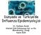 Dünyada ve Türkiye de İnfluenza Epidemiyolojisi. Dr. Nurbanu Sezak Atatürk EAH Enfeksiyon Hst. ve Kln. Mikrobiyoloji Kliniği Kasım 2015
