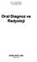 Prof.Dr. Candan PAKSOY Prof.Dr. Sebahat GÖRGÜN Prof.Dr. Bengi ÖZTAŞ. Oral Diagnoz ve Radyoloji