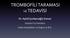 TROMBOFİLİ TARAMASI VE TEDAVİSİ. Dr. Aytül Çorbacıoğlu Esmer. İstanbul Tıp Fakültesi Kadın Hastalıkları ve Doğum A.B.D.