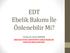 EDT Ebelik Bakımı İle Önlenebilir Mi? Yrd.Doç.Dr. Serap TOPATAN ONDOKUZ MAYIS ÜNİVERSİTESİ SAĞLIK BİLİMLERİ FAKÜLTESİ EBELİK BÖLÜMÜ