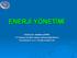 ENERJİ YÖNETİMİ. Yrd.Doç.Dr. Handan ÇUBUK YTÜ Makine Fakültesi Makine Mühendisliği Bölümü Termodinamik ve Isı Tekniği Anabilim Dalı 1/87