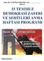 15 TEMMUZ DEMOKRASİ ZAFERİ VE ŞEHİTLERİ ANMA HAFTASI PROGRAMI