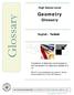 Geometry. Glossary. High School Level. English / Turkish. Translation of Geometry terms based on the Coursework for Geometry Grades 9 to 12.