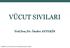 VÜCUT SIVILARI. Yrd.Doç.Dr. Önder AYTEKİN. Copyright 2004 Pearson Education, Inc., publishing as Benjamin Cummings