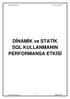 DĐNAMĐK ve STATĐK SQL KULLANMANIN PERFORMANSA ETKĐSĐ