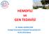 HEMOFİLİ ve GEN TEDAVİSİ. Dr. Melike SEZGİN EVİM Uludağ Üniversitesi Pediatrik Hematoloji B.D Adana