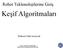 Robot Teklonolojilerine Giriş. Keşif Algoritmaları. Mehmet Fatih Amasyalı YILDIZ TEKNİK ÜNİVERSİTESİ BİLGİSAYAR MÜHENDİSLİĞİ BÖLÜMÜ