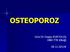 OSTEOPOROZ. Uzm Dr Duygu KURTULUŞ HNH FTR Kliniği K