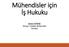 Mühendisler için İş Hukuku. Erkin ETİKE Kimya Yüksek Mühendisi Avukat