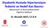 Diyabetik Hastada Hipertansiyon Tedavisi ve Hedef Kan Basıncı Albüminürik ve Normoalbüminürik Olgulara Yaklaşım. Dr. Mustafa ARICI, F.E.R.