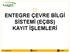 ENTEGRE ÇEVRE BİLGİ SİSTEMİ (EÇBS) KAYIT İŞLEMLERİ.   agid_yk agidyk