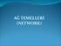 AĞ TEMELLERİ (NETWORK)