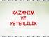 KAZANIM VE YETERLİLİK