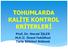 TOHUMLARDA KALİTE KONTROL KRİTERLERİ. Prof. Dr. Necmi İŞLER M.K.Ü. Ziraat Fakültesi Tarla Bitkileri Bölümü