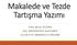 Makalede ve Tezde Tartışma Yazımı AYŞE BİLGE ÖZTÜRK KOÇ ÜNİVERSİTESİ HASTANESİ ALLERJİ VE İMMUNOLOJİ BÖLÜMÜ