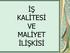 İŞ KALİTESİ VE MALİYET İLİŞKİSİ