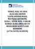 VERGİ, SGK, VE ODA ALACAKLARININ YAPILANDIRILMASI, MATRAH ARTIRIMI, KASA / STOK AFFI, VARLIK BARIŞI AÇIKLAMALAR VE MUHASEBE KAYITLARI REHBERİ (6736