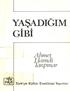 AHMET HAMDİ TANPINAR YAŞADIĞIM GİBİ. Türkiye Kültür Enstitüsü Yayınları: 3. Hazırlayan: Dr. Birol Emil. Türkiye Kültür Enstitüsü