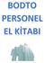 Elinizde bulunan kitap, personelimize yol göstermek ve yeni başlayan personele rehber olması amacıyla hazırlanmıştır.