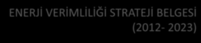 Amaçlar: ENERJİ VERİMLİLİĞİ STRATEJİ BELGESİ (2012-2023) 2023) sonuç odaklı ve somut hedeflerle desteklenmiş bir politika seti belirlenmesi hedeflere ulaşmak için yapılması zorunlu eylemlerin, bu