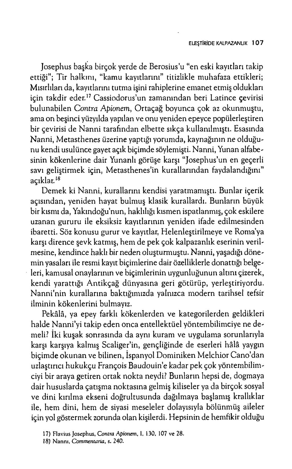 ELEŞTİRİDE KALPAZANLIK 1 0 7 Josephus başka birçok yerde de Berosius'u en eski kayıtları takip ettiği ; T ir halkını, kam u kayıtlarını titizlikle m uhafaza ettikleri; M ısırlılan da, kayıtlarını