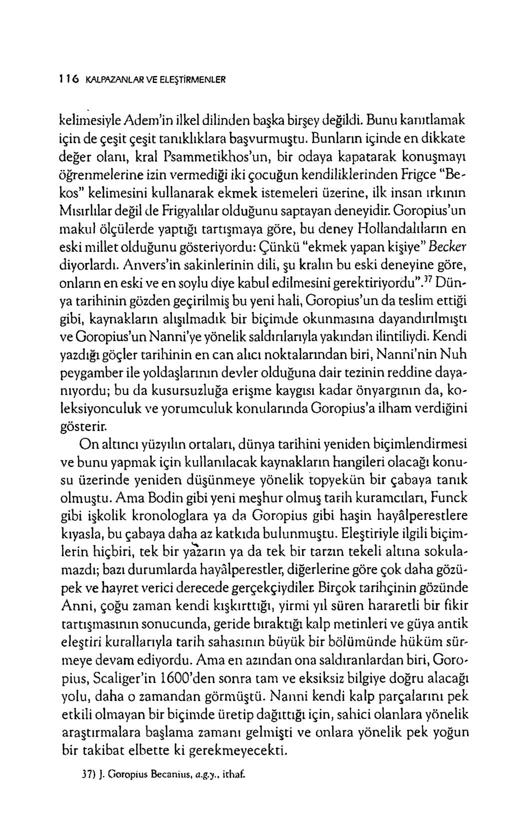 1 1 6 KALPAZANLAR VE ELEŞTİRMENLER kelimesiyle A dem in ilkel dilinden başka birşey değildi. Bunu kanıtlam ak için de çeşit çeşit tanıklıklara başvurm uştu.