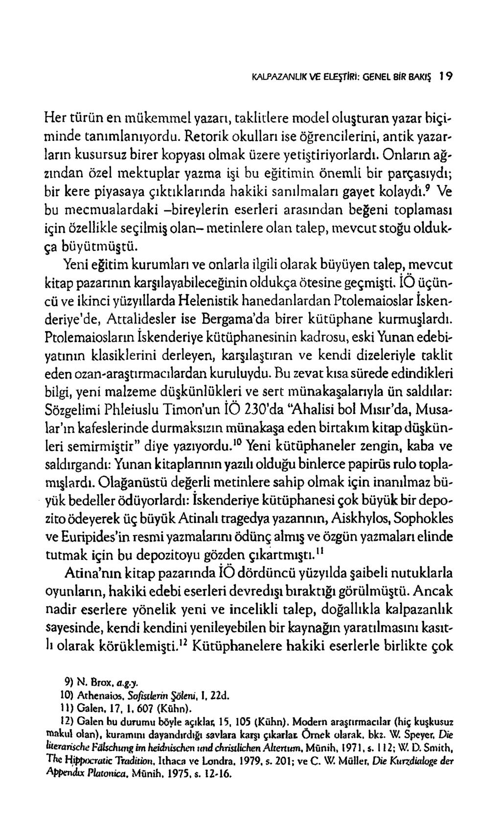 KALPAZANLIK VE ELEŞTİRİ: GENEL 8İR BAKIŞ 1 9 H er türün en m ükem m el yazan, taklitlere m odel oluşturan yazar biçim inde tanım lanıyordu.