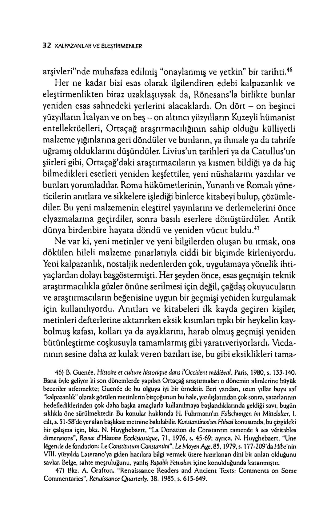 3 2 KALPAZANLAR VE ELEŞTİRMENLER arşivleri nde m uhafaza edilm iş onaylanm ış ve yetkin" bir tarihti.