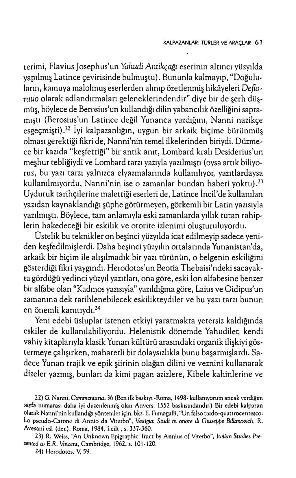 KALPAZANLAR: TÜRLER VE ARAÇLAR 61 terimi, F lavius Jo se p h u s uıı Yahudi Antikçağı eserinin altıncı yüzyılda yapılm ış L atin ce çevirisinde bulm uştu).