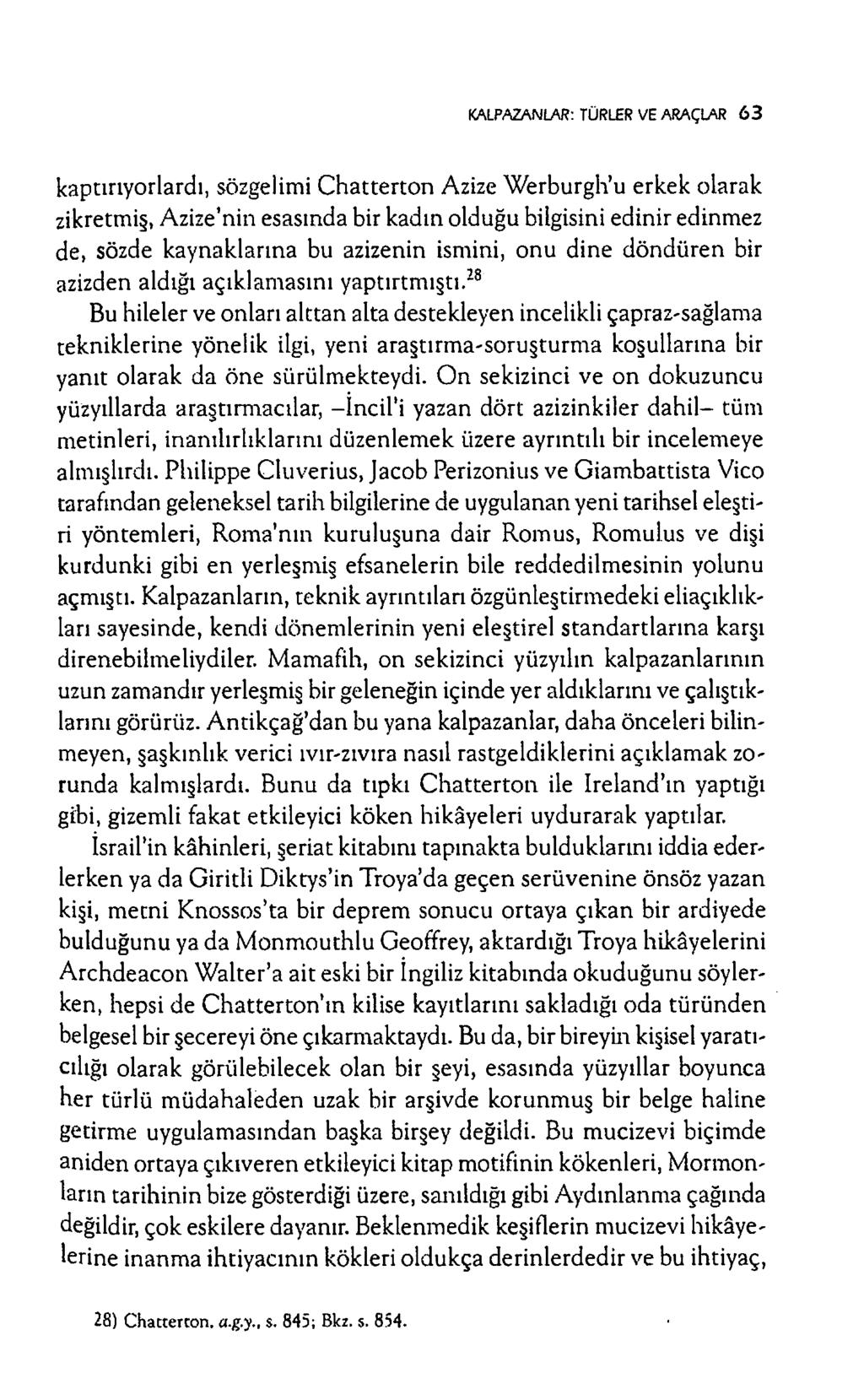 KALPAZANLAR: TÜRLER VE ARAÇLAR 6 3 kaptırıyorlardı, sözgelim i C h atterto n Azize W erburgh u erkek olarak zikretm iş, A zize nin esasın da bir kadın olduğu bilgisini edinir edinm ez de, sözde