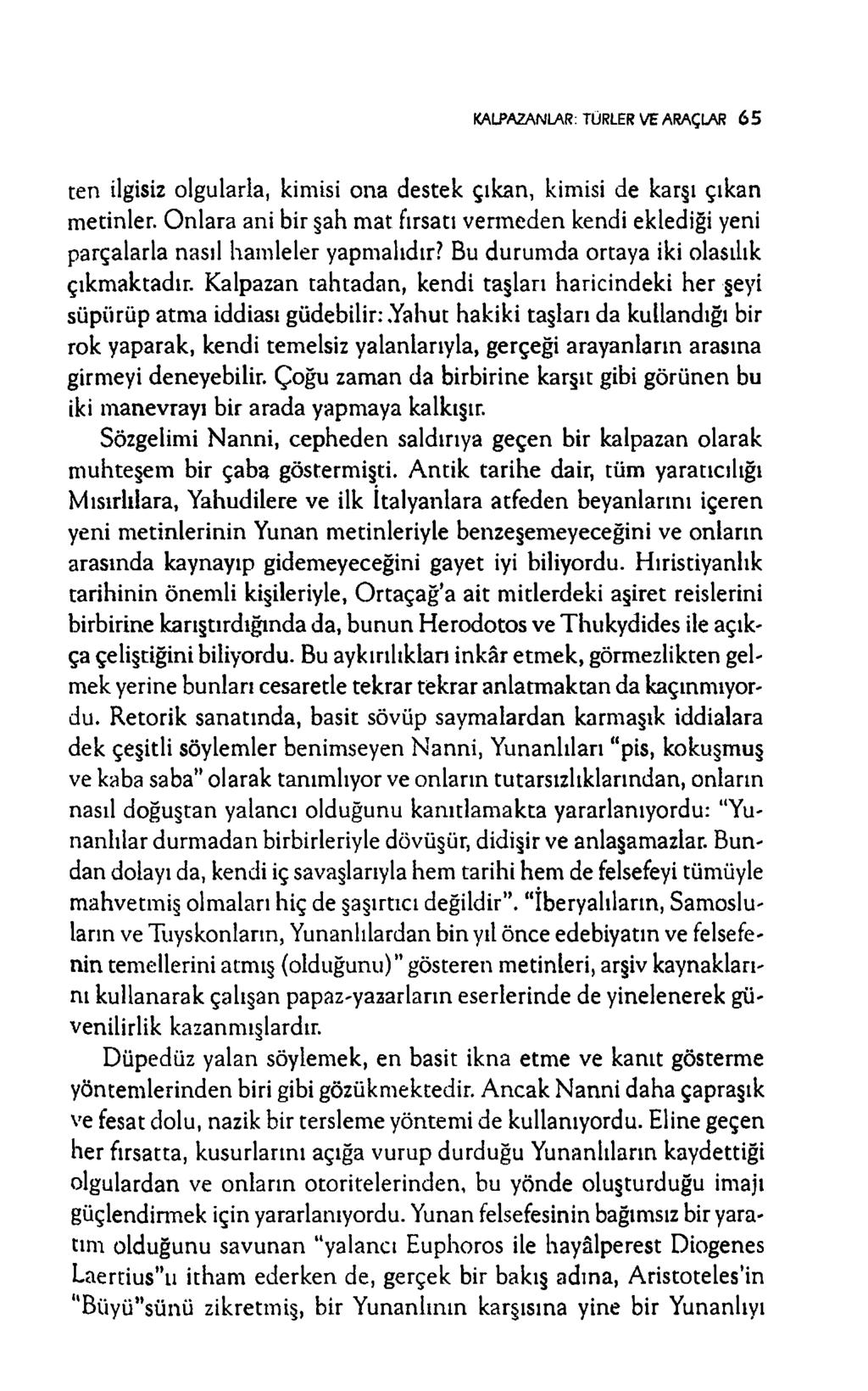 KALPAZANLAR: TÜRLER VE ARAÇLAR 6 5 ten ilgisiz olgularla, kim isi on a destek çıkan, kimisi de karşı çıkan m etinler.