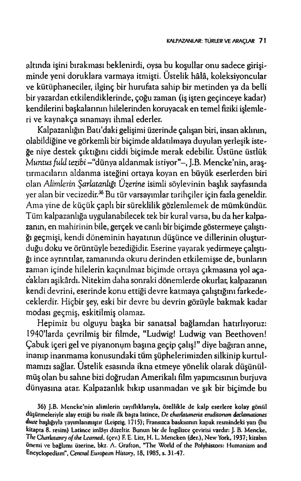 KALPAZANLAR: TÜRLER VE ARAÇLAR 71 altın da işini bırakm ası beklenirdi, oysa bu koşullar on u sad ece girişim inde yeni doruklara varm aya itm işti.