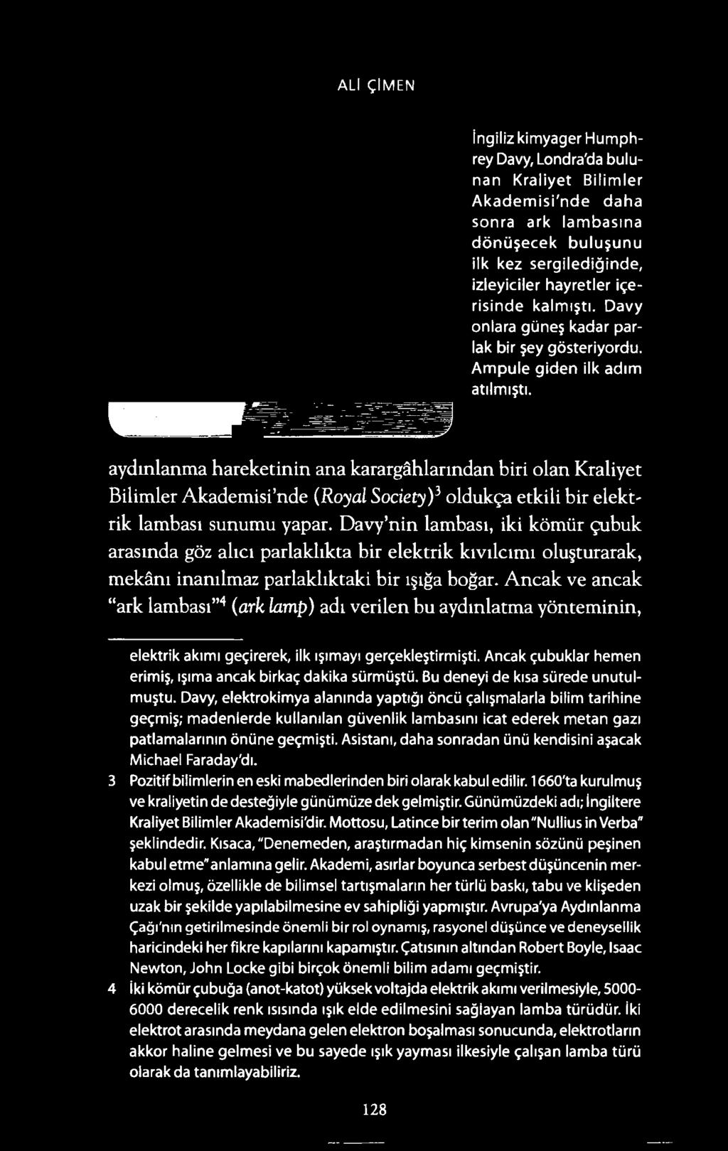 ALI <;:IMEN ingiliz kimyager Humphrey Davy, Londra'da bulunan Kraliyet Bilimler Akademisi'nde daha sonra ark lambasina donli?ecek bulu?