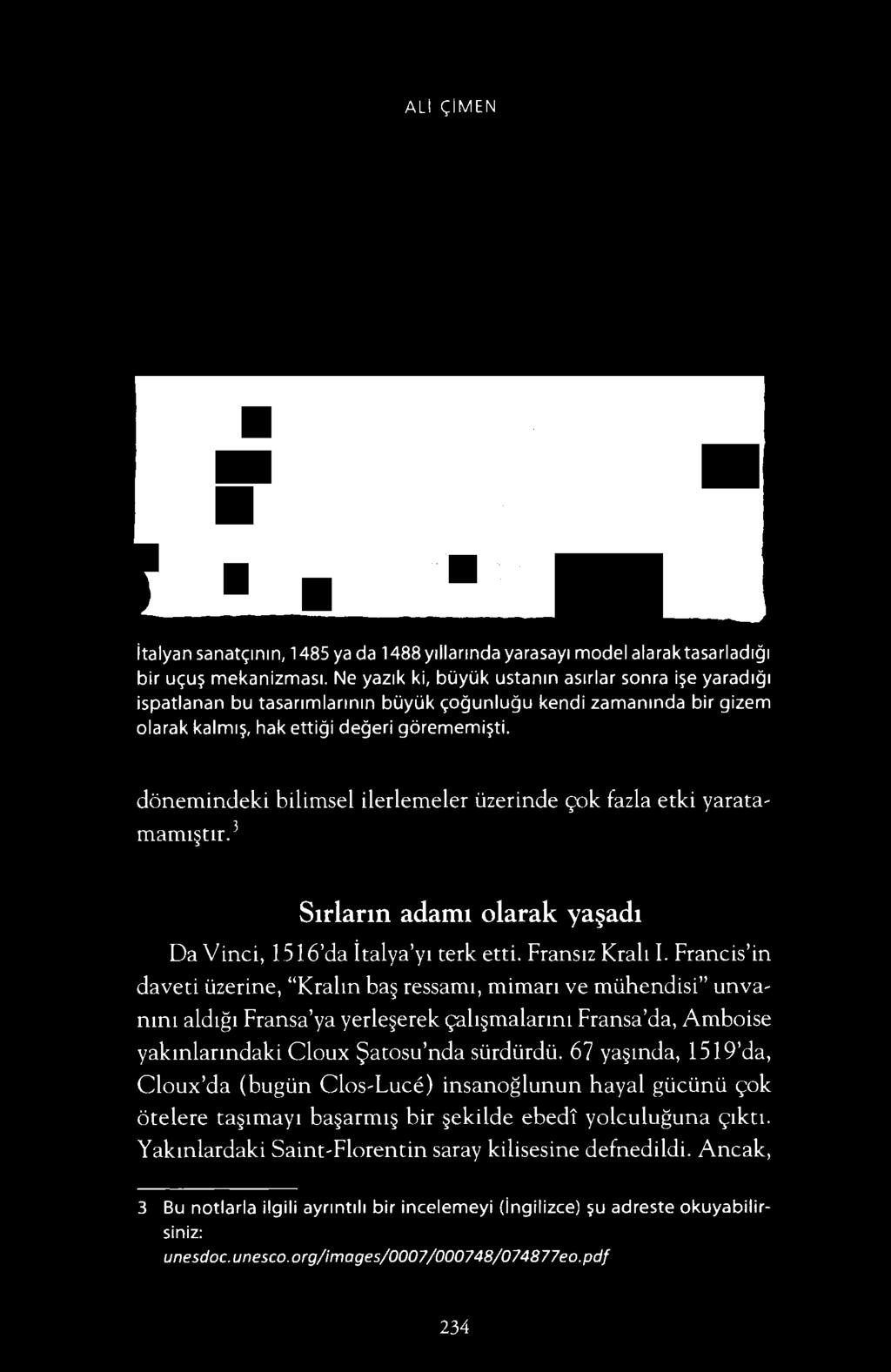 ALI ~IM E N italyan sanatc;inin, 1485 ya da 1488 y11lannda yarasay1 model alara k tasarlad1g1 bir uc;u? mekanizmas1. Ne yaz1k ki, buyuk ustanin as1rlar sonra i?