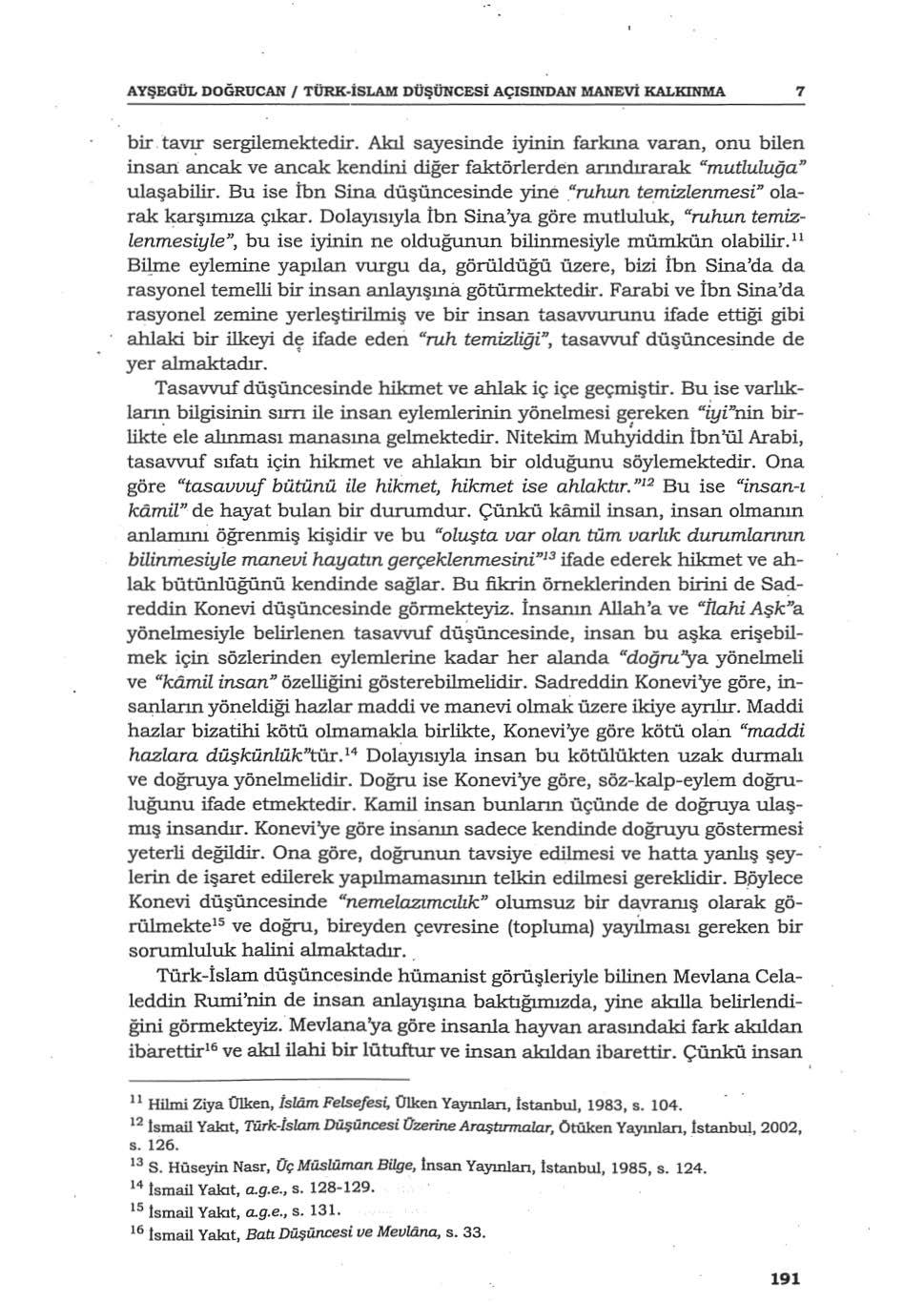 AYŞEGOL DOGRUCAN / TÖRK-iSLAM DÜŞÜNCESİ AÇISINDAN MANEVİ KALKINMA 7 bir tavır sergilemektedir. Akıl sayesinde iyin.in farla.