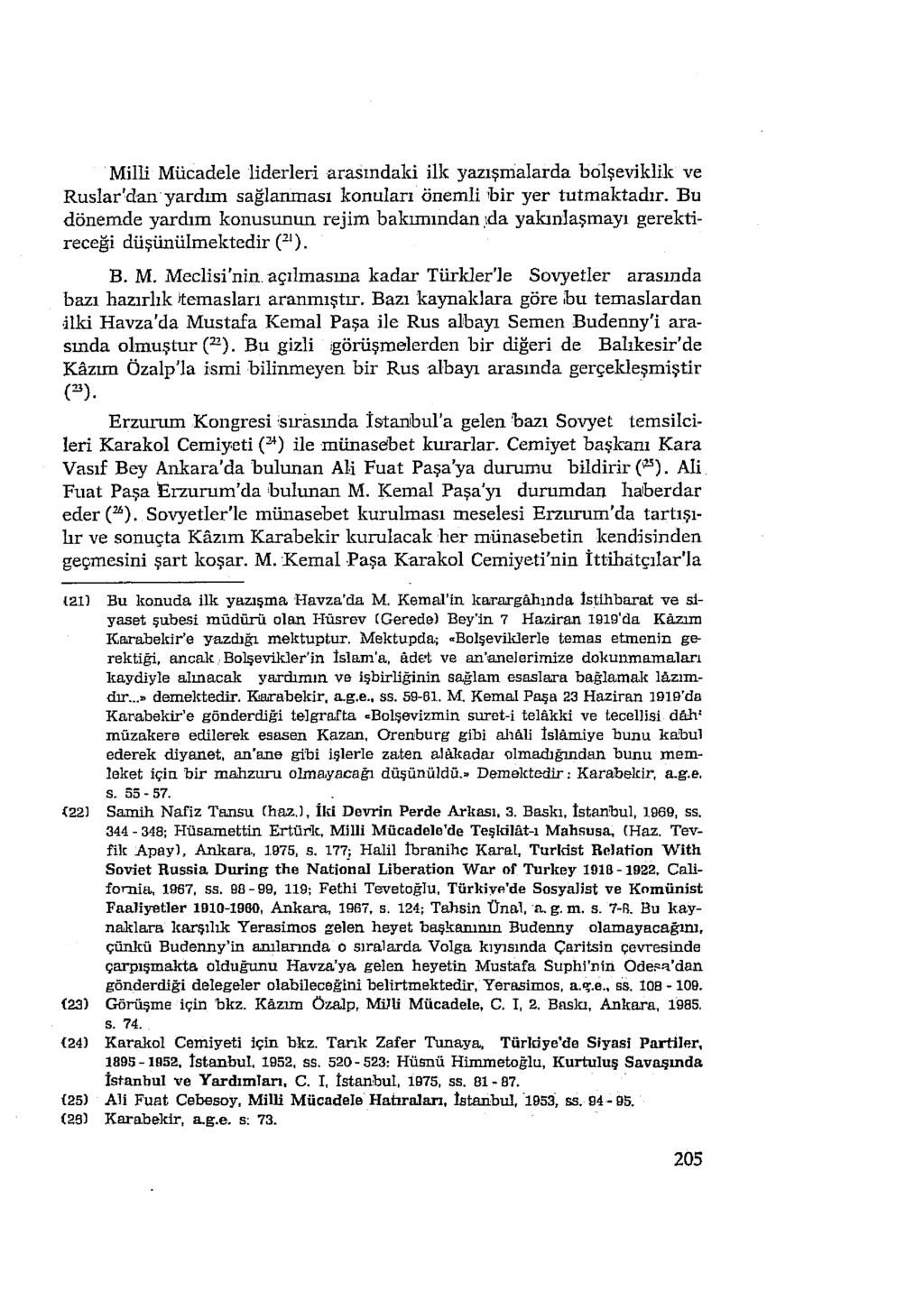 Milli Mücadele liderleri arasındaki ilk yazışmalarda bölşeviklik ve Ruslar dan yardım sağlanması konuları önemli bir yer tutmaktadır.