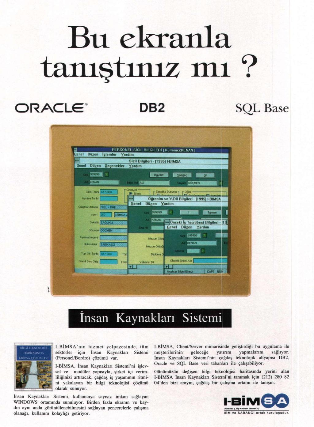 10-16 Kasım 1997. Sayı: 142 haber 17 TBD'den Sanayi Bakanına ziyaret Türkiye Bilişim Derneği (TBD), Sanayi Bakanı Yalım Erez'i ziyaret etti.