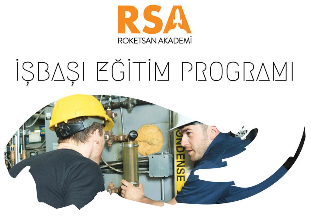 ROKETSAN DAN HABERLER Roketsan Akademi İşbaşı Eğitim Programı Roketsan Akademi Teknisyenlik İşbaşı Eğitim Programı ile çalışanlarımıza özel eğitimler sunuyor.
