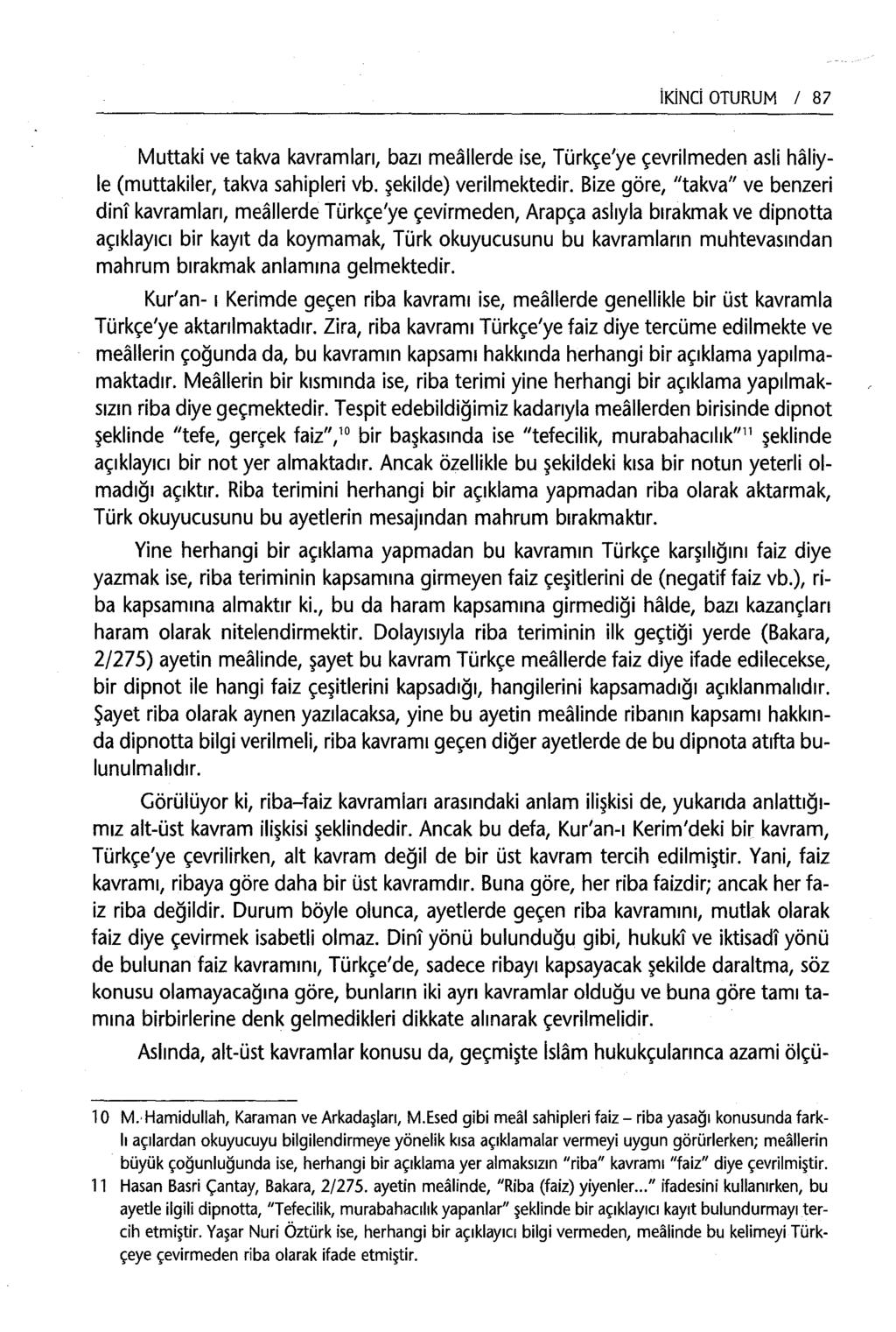 İKİNCİ OTURUM 1 87 Muttaki ve takva kavramları, bazı mealierde ise, Türkçe'ye çevrilmeden asli haliyle (muttakiler, takva sahipleri vb. şekilde) verilmektedir.