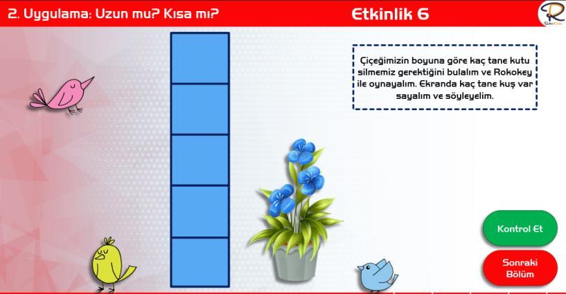 Uzun mu Kısa mı? Bilgenin Işığı Rokokey 01 Benim Günüm Çılgın Sayılar BT.5.D2.5 Bir problemi alt problemlere bölerek çözer. BT.5.D1.1. Günlük yaşantıya ilişkin durumlar için basit işlem akışları oluşturur.