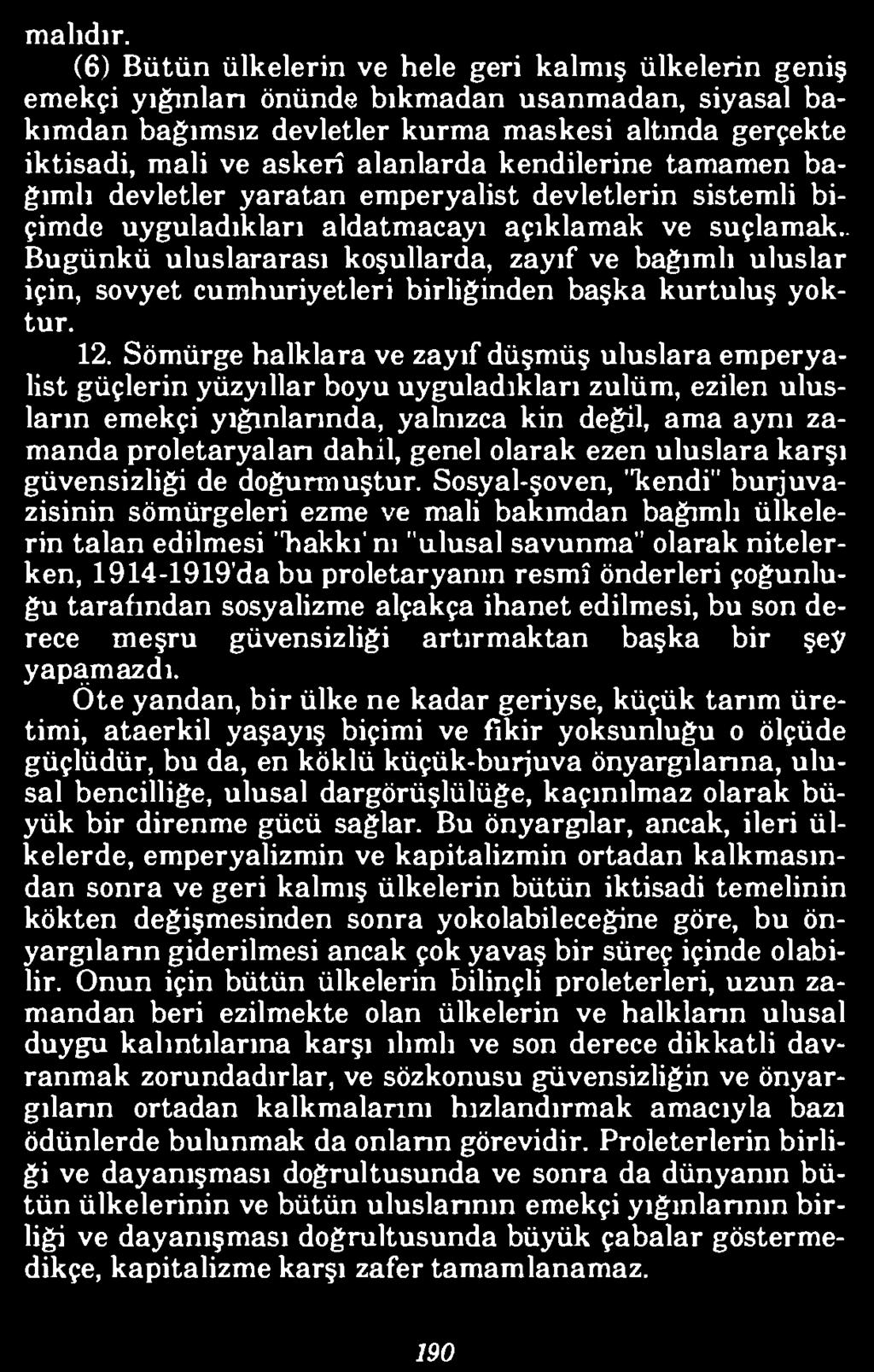 alanlarda kendilerine tam am en b a ğım lı devletler yaratan em peryalist devletlerin sistem li b i çim de uyguladıkları aldatm acayı açıklam ak ve suçlamak.