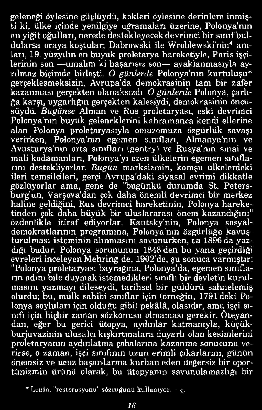 16 geleneği öylesine güçlüydü, kökleri öylesine derinlere inmişti ki, ülke içinde yenilgiye uğramaları üzerine, Polonya'nın en yiğit oğulları, nerede destekleyecek devrimci bir sınıf buldularsa oraya