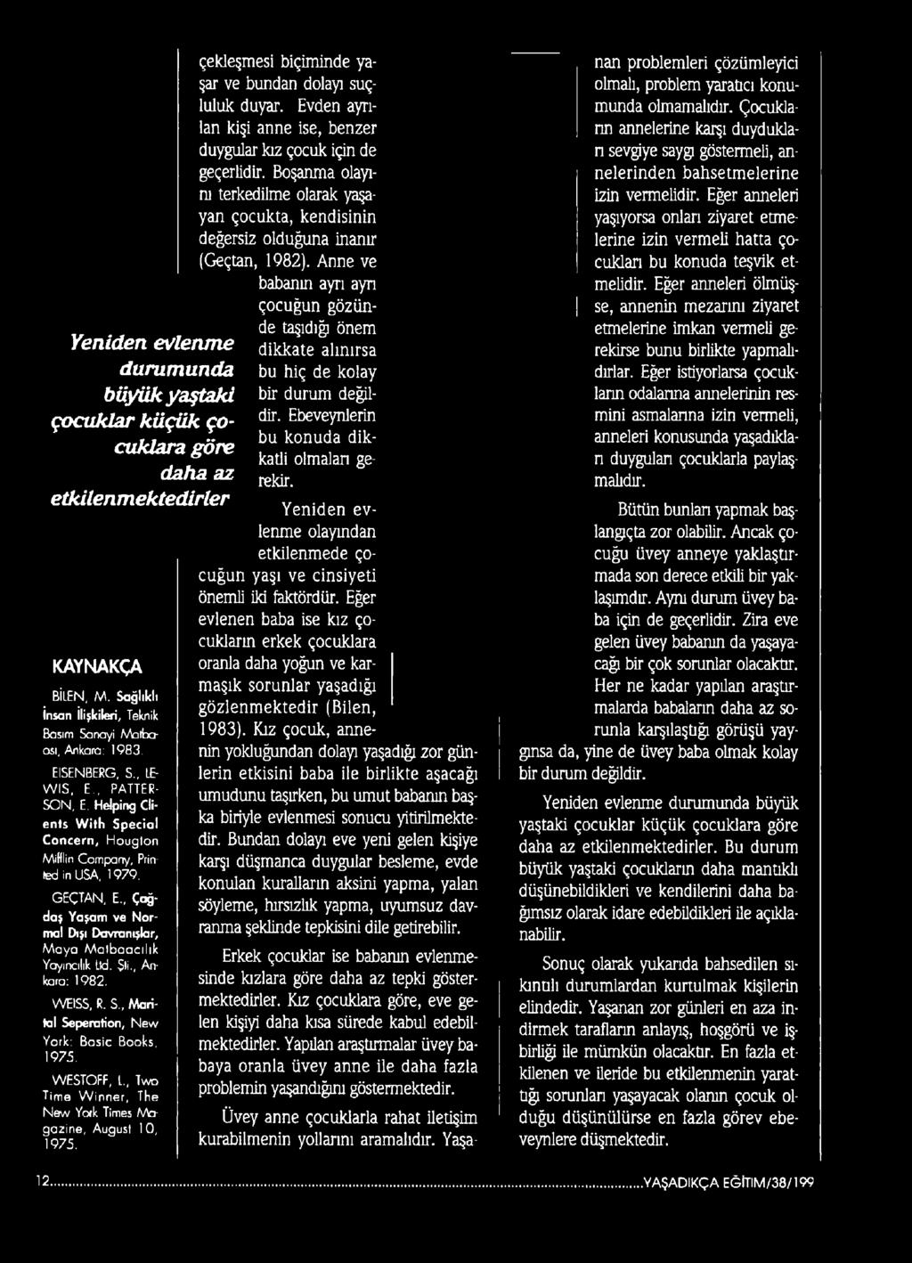 $ti., Ankara: 1982. WEISS, R. S., Marital Seperation, New York: Basic Books, 1975. WESTOFF, L, Two Time Winner, The New York Times Magazine, August 10, 1975.