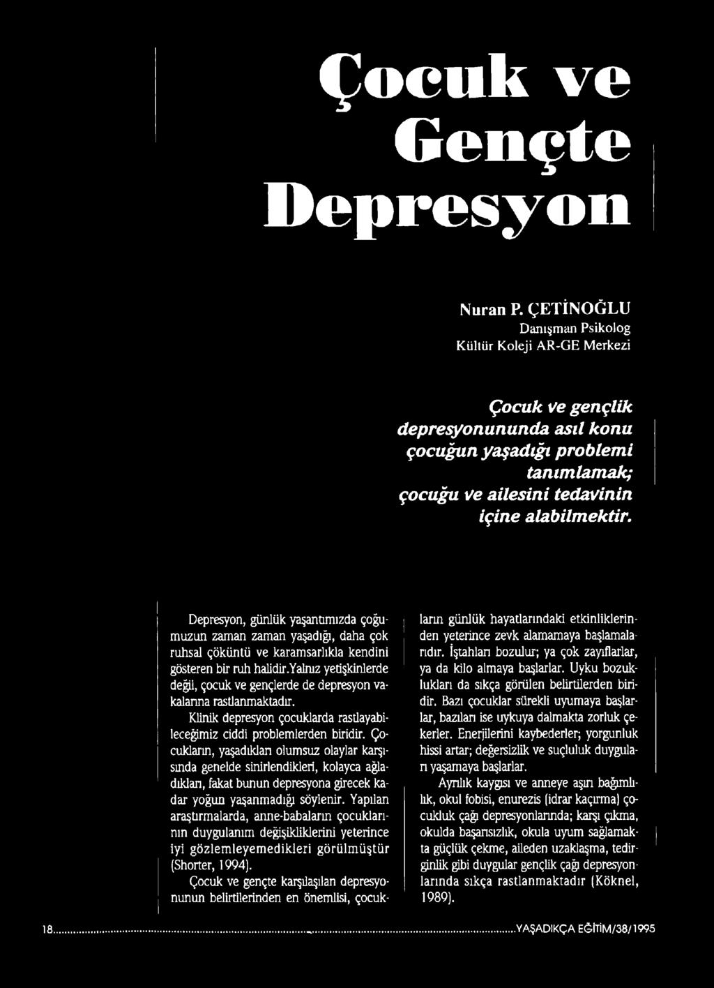 Depresyon, günlük yaşantımızda çoğumuzun zaman zaman yaşadığı, daha çok ruhsal çöküntü ve karamsarlıkla kendini gösteren bir ruh halidir.