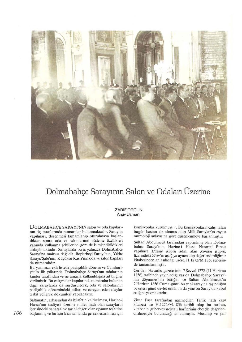 Dolmabahc;e Saray1mn Salon ve Odalar1 Dzerine ZARiFORGUN Ar iv Uzman1 106 DOLMABAH<;E SARA YI'NlN salon ve oda kaptlannm dt~ taraflarmda numaralar bulunmaktadtr.